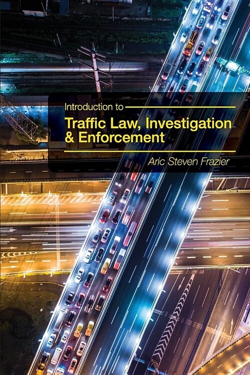 Introduction to Traffic Law, Investigation, and Enforcement (Paperback, 7)