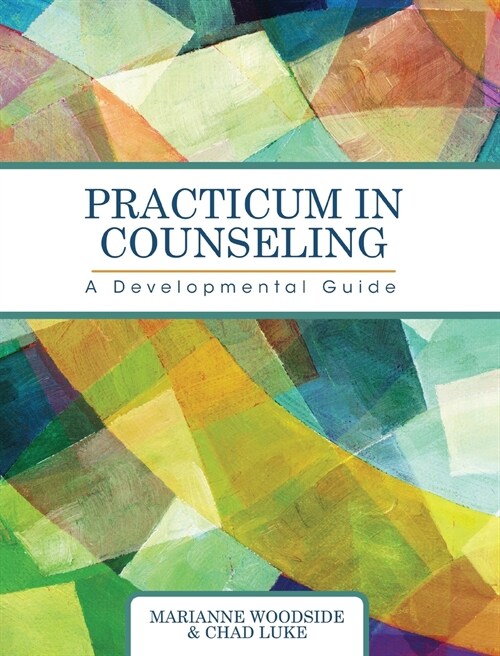 Practicum in Counseling: A Developmental Guide (Hardcover)