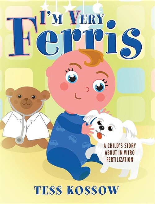 Im Very Ferris: A Childs Story about in Vitro Fertilization (Hardcover)