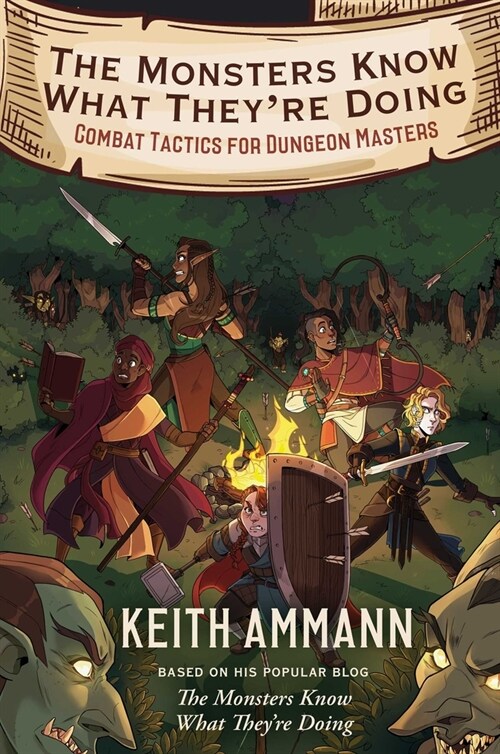 The Monsters Know What Theyre Doing: Combat Tactics for Dungeon Masters (Hardcover)