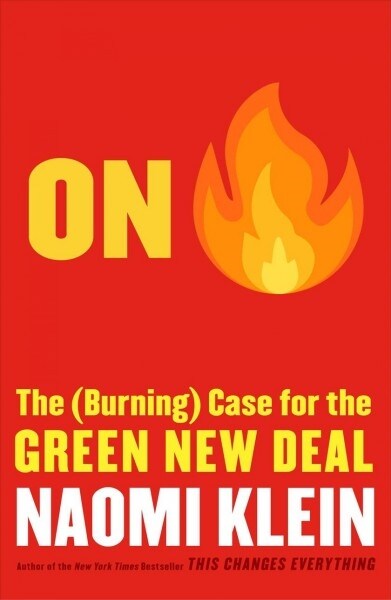 On Fire: The (Burning) Case for a Green New Deal (Hardcover)