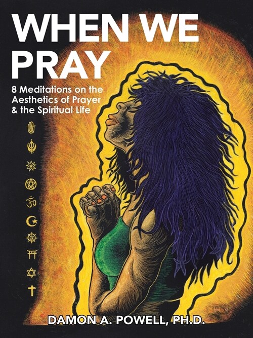 When We Pray: 8 Meditations on the Aesthetics of Prayer & the Spiritual Life (Paperback)