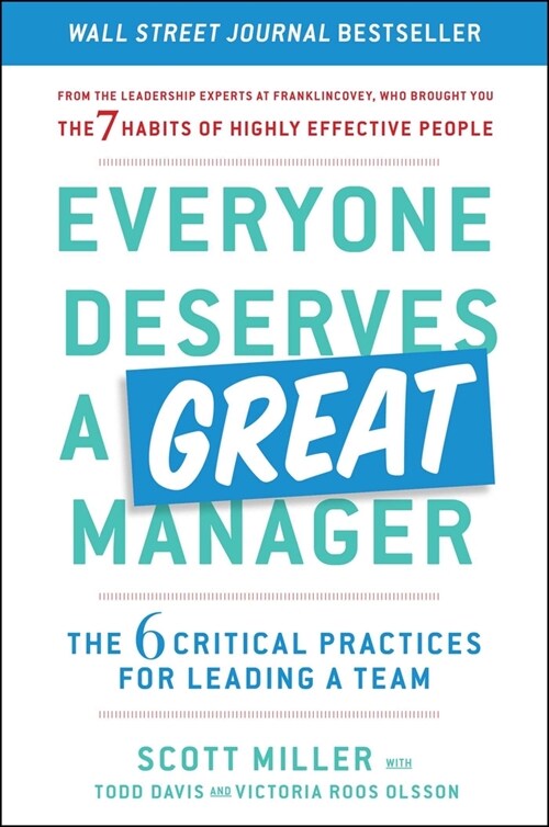 Everyone Deserves a Great Manager: The 6 Critical Practices for Leading a Team (Hardcover)
