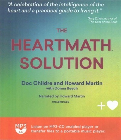 The Heartmath Solution: The Institute of Heartmaths Revolutionary Program for Engaging the Power of the Hearts Intelligence (MP3 CD)