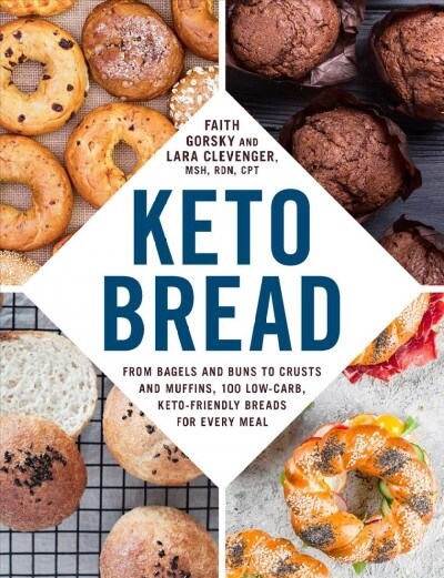 Keto Bread: From Bagels and Buns to Crusts and Muffins, 100 Low-Carb, Keto-Friendly Breads for Every Meal (Paperback)