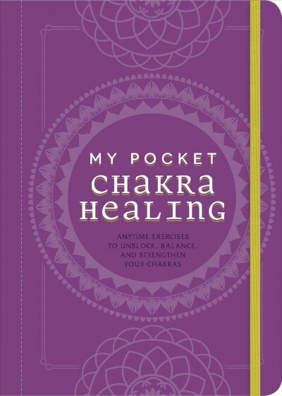 My Pocket Chakra Healing: Anytime Exercises to Unblock, Balance, and Strengthen Your Chakras (Paperback)