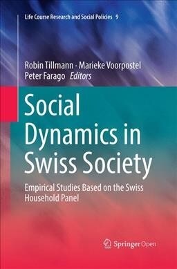 Social Dynamics in Swiss Society: Empirical Studies Based on the Swiss Household Panel (Paperback)