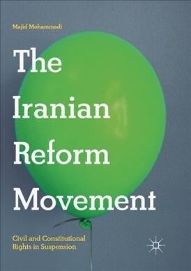 The Iranian Reform Movement: Civil and Constitutional Rights in Suspension (Paperback)