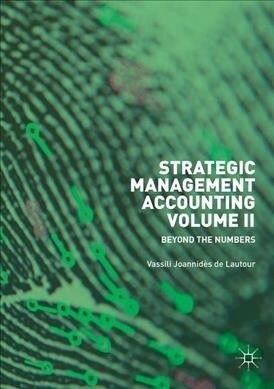 Strategic Management Accounting, Volume II: Beyond the Numbers (Paperback)