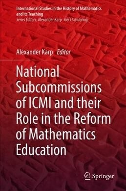 National Subcommissions of ICMI and Their Role in the Reform of Mathematics Education (Hardcover, 2019)