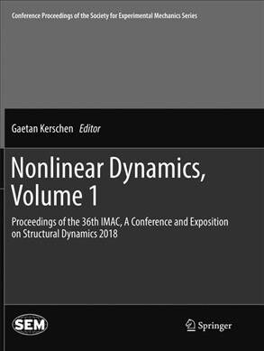 Nonlinear Dynamics, Volume 1: Proceedings of the 36th Imac, a Conference and Exposition on Structural Dynamics 2018 (Paperback)