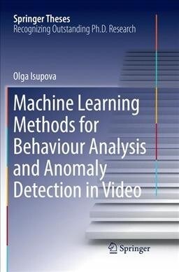 Machine Learning Methods for Behaviour Analysis and Anomaly Detection in Video (Paperback, Softcover Repri)