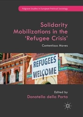 Solidarity Mobilizations in the refugee Crisis: Contentious Moves (Paperback, Softcover Repri)