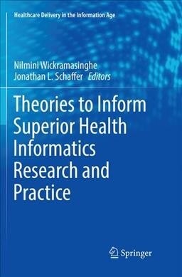 Theories to Inform Superior Health Informatics Research and Practice (Paperback)