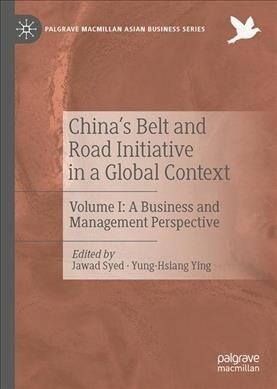 Chinas Belt and Road Initiative in a Global Context: Volume I: A Business and Management Perspective (Hardcover, 2019)