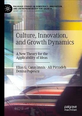 Culture, Innovation, and Growth Dynamics: A New Theory for the Applicability of Ideas (Hardcover, 2021)