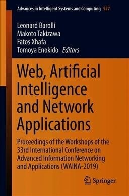 Web, Artificial Intelligence and Network Applications: Proceedings of the Workshops of the 33rd International Conference on Advanced Information Netwo (Paperback, 2019)