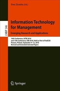Information Technology for Management: Emerging Research and Applications: 15th Conference, Aitm 2018, and 13th Conference, Ism 2018, Held as Part of (Paperback, 2019)