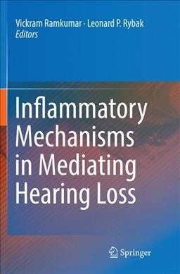 Inflammatory Mechanisms in Mediating Hearing Loss (Paperback)