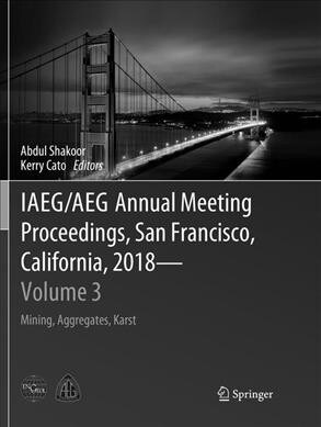 Iaeg/Aeg Annual Meeting Proceedings, San Francisco, California, 2018 - Volume 3: Mining, Aggregates, Karst (Paperback)