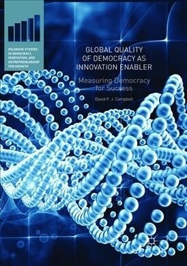 Global Quality of Democracy as Innovation Enabler: Measuring Democracy for Success (Paperback)