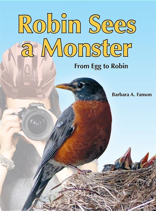 Robin Sees a Monster: From Egg to Robin (Hardcover, Hard Cover)