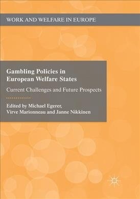 Gambling Policies in European Welfare States: Current Challenges and Future Prospects (Paperback)