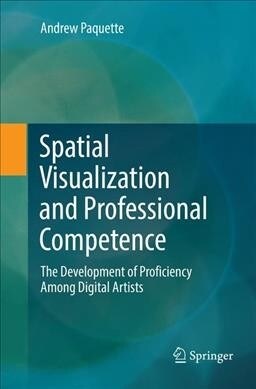 Spatial Visualization and Professional Competence: The Development of Proficiency Among Digital Artists (Paperback)