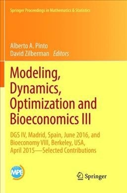 Modeling, Dynamics, Optimization and Bioeconomics III: Dgs IV, Madrid, Spain, June 2016, and Bioeconomy VIII, Berkeley, Usa, April 2015 - Selected Con (Paperback)