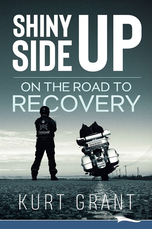 Shiny Side Up: On the Road to Recovery (Paperback)