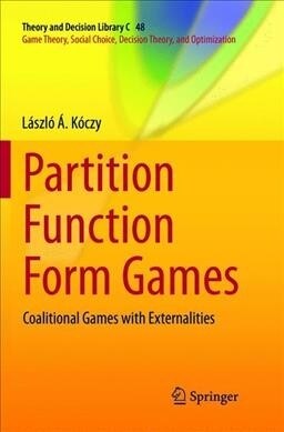 Partition Function Form Games: Coalitional Games with Externalities (Paperback)