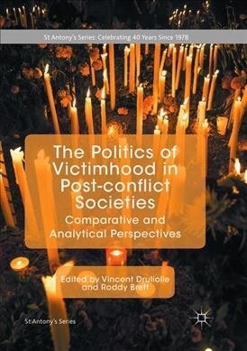 The Politics of Victimhood in Post-Conflict Societies: Comparative and Analytical Perspectives (Paperback, Softcover Repri)