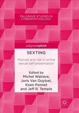 Sexting: Motives and Risk in Online Sexual Self-Presentation (Paperback)