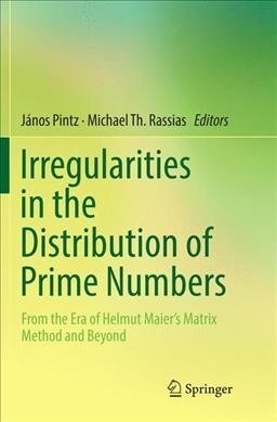 Irregularities in the Distribution of Prime Numbers: From the Era of Helmut Maiers Matrix Method and Beyond (Paperback)