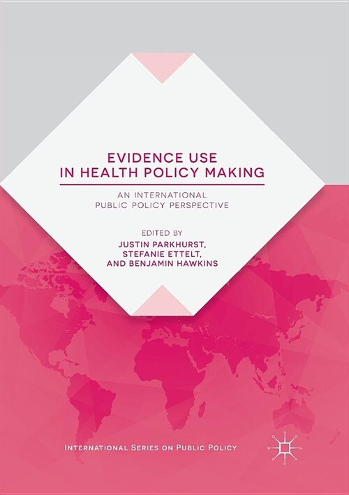 Evidence Use in Health Policy Making: An International Public Policy Perspective (Paperback)