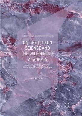 Online Citizen Science and the Widening of Academia: Distributed Engagement with Research and Knowledge Production (Paperback)