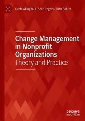 Change Management in Nonprofit Organizations: Theory and Practice (Hardcover, 2019)