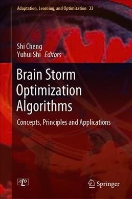 Brain Storm Optimization Algorithms: Concepts, Principles and Applications (Hardcover, 2019)