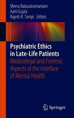 Psychiatric Ethics in Late-Life Patients: Medicolegal and Forensic Aspects at the Interface of Mental Health (Paperback, 2019)