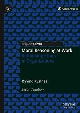 Moral Reasoning at Work: Rethinking Ethics in Organizations (Hardcover, 2, 2019)