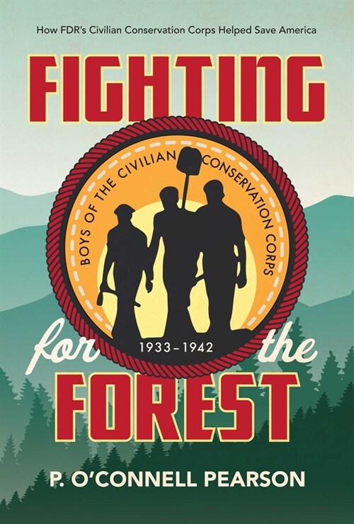 Fighting for the Forest: How Fdrs Civilian Conservation Corps Helped Save America (Hardcover)