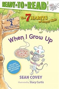 When I Grow Up, 2: Habit 2 (Ready-To-Read Level 2) (Hardcover)