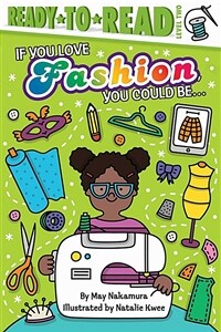 If You Love Fashion, You Could Be...: Ready-To-Read Level 2 (Hardcover)