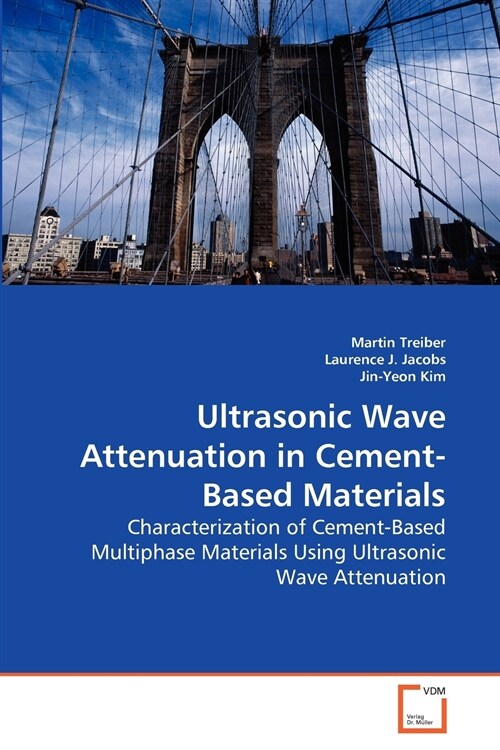 Ultrasonic Wave Attenuation in Cement-Based Materials (Paperback)