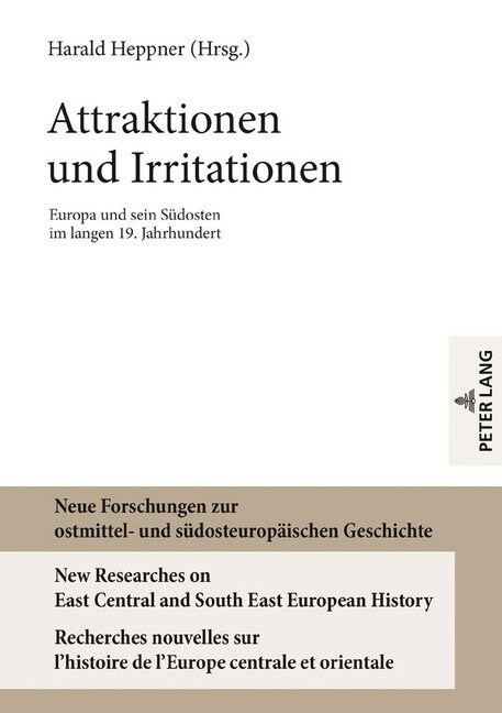 Attraktionen und Irritationen: Europa und sein Suedosten im langen 19. Jahrhundert (Hardcover)