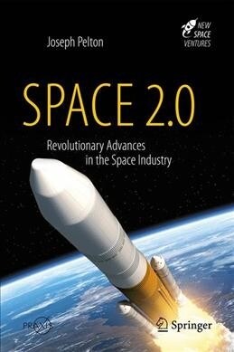 Space 2.0: Revolutionary Advances in the Space Industry (Hardcover, 2019)