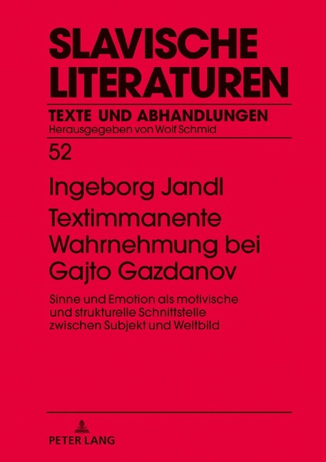 Textimmanente Wahrnehmung bei Gajto Gazdanov: Sinne und Emotion als motivische und strukturelle Schnittstelle zwischen Subjekt und Weltbild (Hardcover)