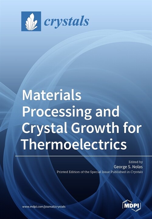 Materials Processing and Crystal Growth for Thermoelectrics (Paperback)