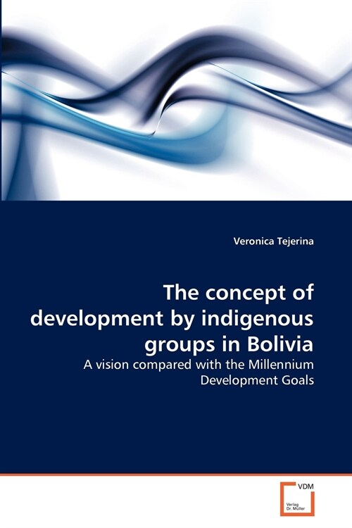 The Concept of Development by Indigenous Groups in Bolivia (Paperback)