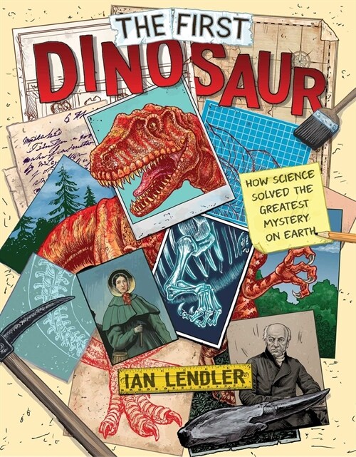 The First Dinosaur: How Science Solved the Greatest Mystery on Earth (Hardcover)